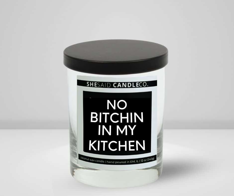 10OZ clear jar candle by she said candle co labeled no bitchin in my kitchen