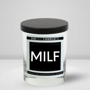 10 oz CLEAR JAR candle made by She Said Candle Co labeled MILF