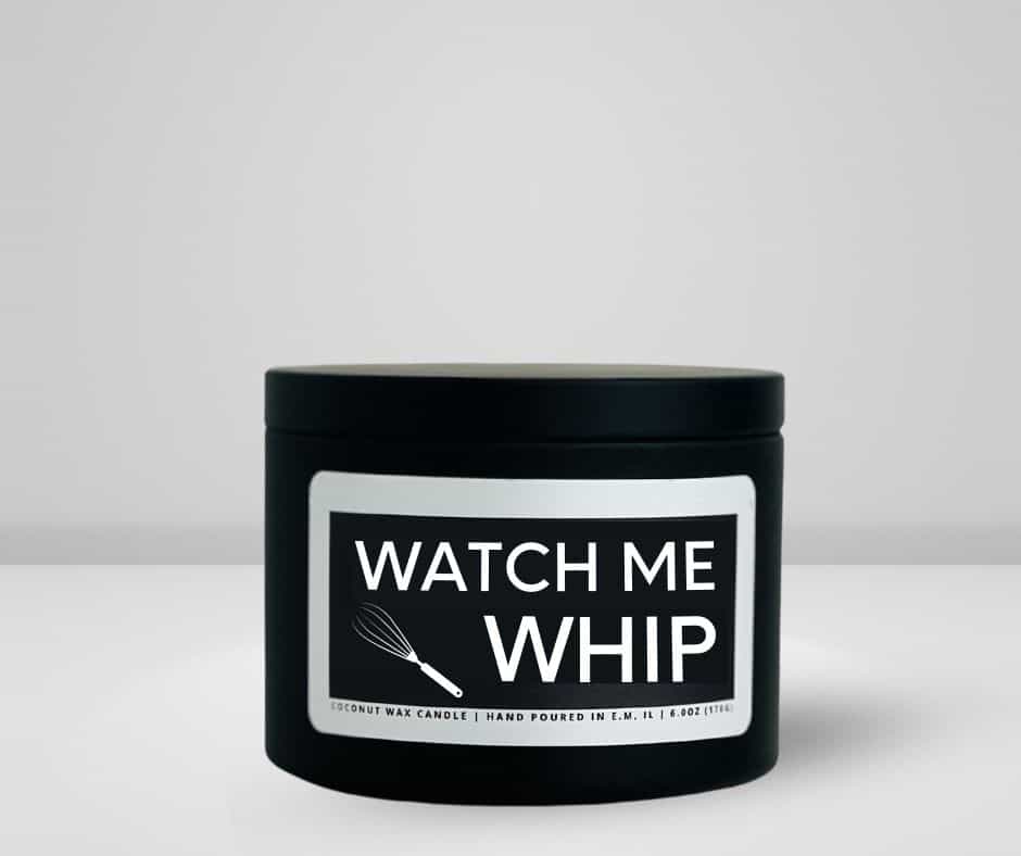 6oz matte black tin candle made by she said candle co labeled watch me whip
