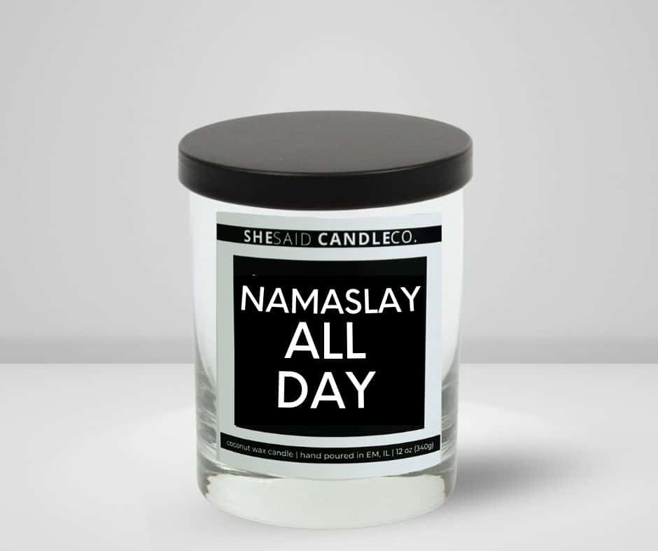 10oz clear jar candle made by She Said Candle Co labeled Namaslay All Day